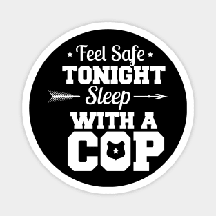 Feel Safe Tonight Sleep With A Cop Magnet